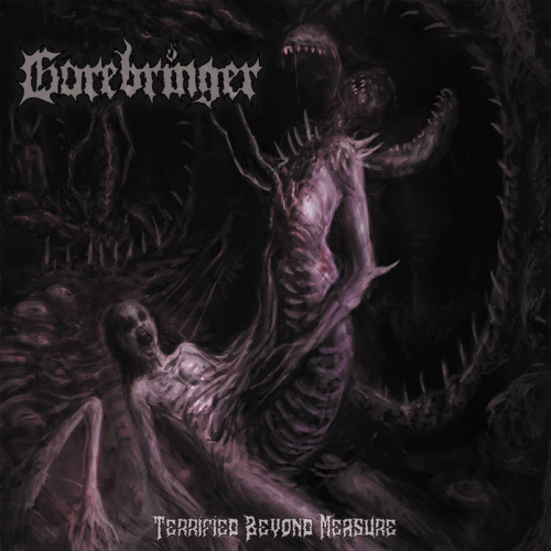 Gorebringer : Terrified Beyond Measure